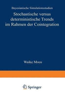 bokomslag Stochastische Versus Deterministische Trends Im Rahmen Der Cointegration: Bayesianische Simulationsstudien