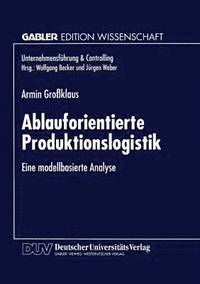 bokomslag Ablauforientierte Produktionslogistik: Eine Modellbasierte Analyse