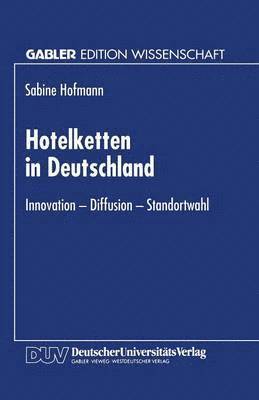 Hotelketten in Deutschland: Innovation -- Diffusion -- Standortwahl, Häftad