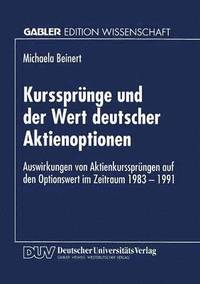 bokomslag Kurssprünge Und Der Wert Deutscher Aktienoptionen: Auswirkungen Von Aktienkurssprüngen Auf Den Optionswert Im Zeitraum 1983-1991