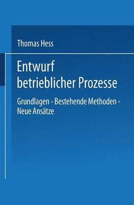 bokomslag Entwurf Betrieblicher Prozesse: Dissertation Der Universität St. Gallen, Hochschule Für Wirtschafts-, Rechts- Und Sozialwissenschaften, Zur Erlangung