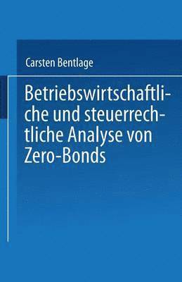 Betriebswirtschaftliche und steuerrechtliche Analyse von Zero-Bonds 1