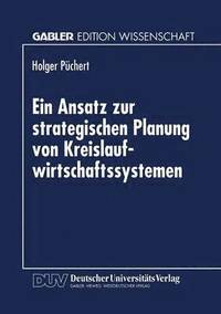 bokomslag Ein Ansatz Zur Strategischen Planung Von Kreislaufwirtschaftssystemen: Dargestellt Für Das Altautorecycling Und Die Eisen- Und Stahlindustrie