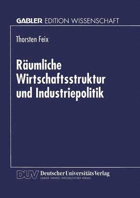 bokomslag Raumliche Wirtschaftsstruktur und Industriepolitik