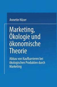 bokomslag Marketing, OEkologie und oekonomische Theorie
