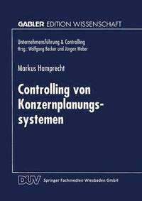 bokomslag Controlling Von Konzernplanungssytemen: Theoretische Ableitung Und Betriebliche Realität Führungsstrukturabhängiger Ausprägungsmuster