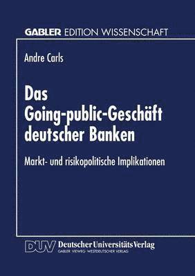 bokomslag Das Going-Public-Geschäft Deutscher Banken: Markt- Und Risikopolitische Implikationen