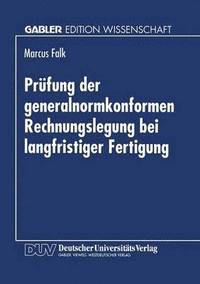 bokomslag Prüfung Der Generalnormkonformen Rechnungslegung Bei Langfristiger Fertigung: Erfüllung Der Generalnorm Des § 264 Abs. 2 Hgb Aus Sicht Des Abschlußprü