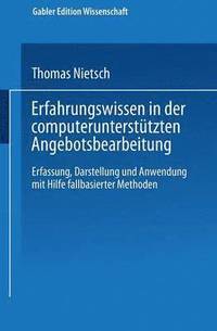 bokomslag Erfahrungswissen in Der Computerunterstützten Angebotsbearbeitung: Erfassung, Darstellung Und Anwendung Mit Hilfe Fallbasierter Methoden