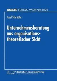 bokomslag Unternehmensberatung aus organisationstheoretischer Sicht