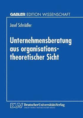bokomslag Unternehmensberatung Aus Organisationstheoretischer Sicht