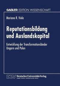 bokomslag Reputationsbildung Und Auslandskapital: Entwicklung Der Transformationsländer Ungarn Und Polen