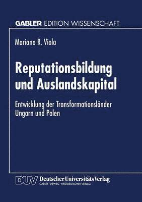 bokomslag Reputationsbildung Und Auslandskapital: Entwicklung Der Transformationsländer Ungarn Und Polen