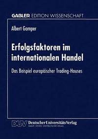 bokomslag Erfolgsfaktoren Im Internationalen Handel: Das Beispiel Europäischer Trading-Houses