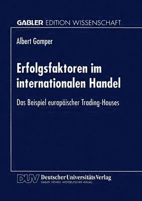 bokomslag Erfolgsfaktoren Im Internationalen Handel: Das Beispiel Europäischer Trading-Houses
