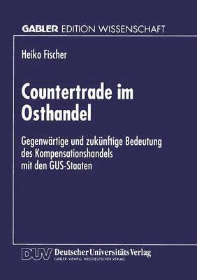 bokomslag Countertrade Im Osthandel: Gegenwärtige Und Zukünftige Bedeutung Des Kompensationshandels Mit Den Gus-Staaten