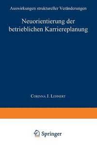 bokomslag Neuorientierung Der Betrieblichen Karriereplanung: Auswirkungen Struktureller Veränderungen
