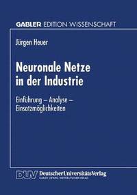 bokomslag Neuronale Netze in Der Industrie: Einführung -- Analyse -- Einsatzmöglichkeiten