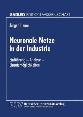 bokomslag Neuronale Netze in Der Industrie: Einführung -- Analyse -- Einsatzmöglichkeiten
