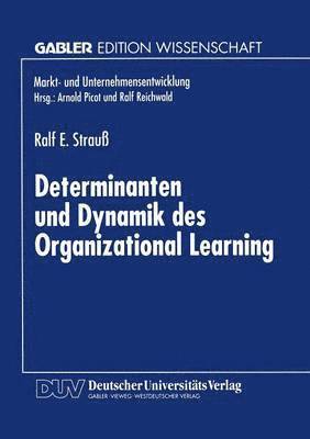 Determinanten und Dynamik des Organizational Learning 1