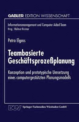 Teambasierte Geschäftsprozeßplanung: Konzeption Und Prototypische Umsetzung Eines Computergestützten Planungsmodells, Häftad. Tillgänglighet: Lägg i varukorg