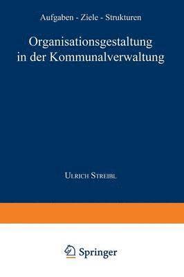 bokomslag Organisationsgestaltung in Der Kommunalverwaltung: Aufgaben -- Ziele -- Strukturen