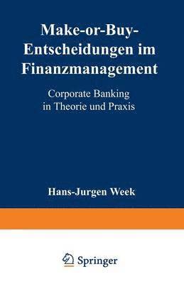 bokomslag Make-Or-Buy-Entscheidungen Im Finanzmanagement: Corporate Banking in Theorie Und PRAXIS