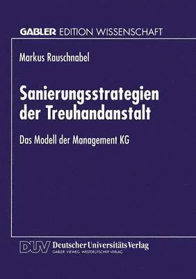 bokomslag Sanierungsstrategien Der Treuhandanstalt: Das Modell Der Management Kg