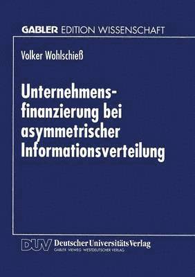 Unternehmensfinanzierung bei asymmetrischer Informationsverteilung 1