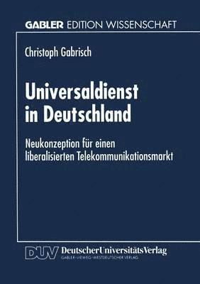 bokomslag Universaldienst in Deutschland: Neukonzeption Für Einen Liberalisierten Telekommunikationsmarkt