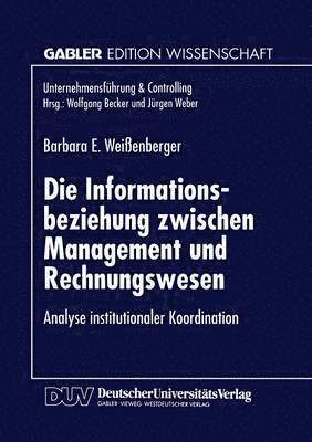 Die Informationsbeziehung Zwischen Management Und Rechnungswesen: Analyse Institutionaler Koordination, Häftad