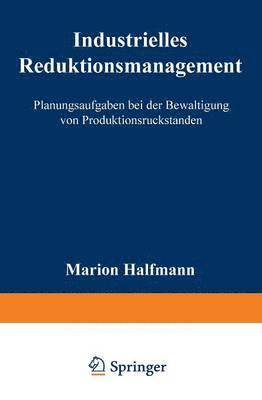 bokomslag Industrielles Reduktionsmanagement: Planungsaufgaben Bei Der Bewältigung Von Produktionsrückständen