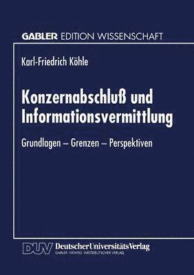 Konzernabschluß Und Informationsvermittlung: Grundlagen -- Grenzen -- Perspektiven, Häftad