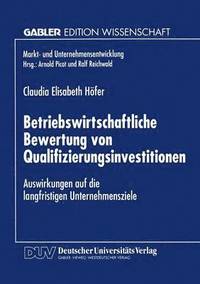 bokomslag Betriebswirtschaftliche Bewertung Von Qualifizierungsinvestitionen: Auswirkungen Auf Die Langfristigen Unternehmensziele