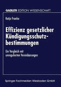 bokomslag Effizienz Gesetzlicher Kündigungsschutzbestimmungen: Ein Vergleich Mit Unregulierten Vereinbarungen