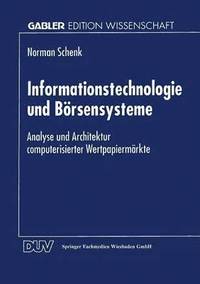 bokomslag Informationstechnologie Und Börsensysteme: Analyse Und Architektur Computerisierter Wertpapiermärkte