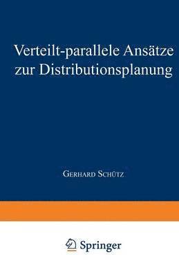 bokomslag Verteilt-parallele Ansatze zur Distributionsplanung