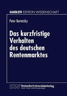 Das kurzfristige Verhalten des deutschen Rentenmarktes 1