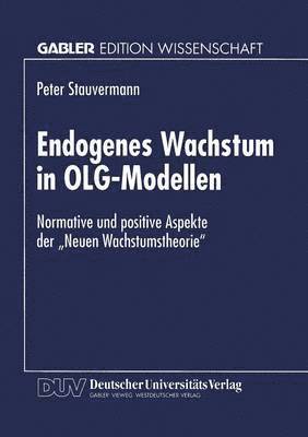 bokomslag Endogenes Wachstum in Olg-Modellen: Normative Und Positive Aspekte Der "Neuen Wachstumstheorie"