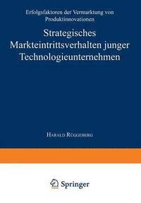 bokomslag Strategisches Markteintrittsverhalten Junger Technologieunternehmen: Erfolgsfaktoren Der Vermarktung Von Produktinnovationen