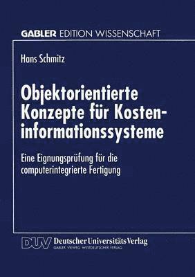 Objektorientierte Konzepte Für Kosteninformationssysteme: Eine Eignungsprüfung Für Die Computerintegrierte Fertigung, Häftad
