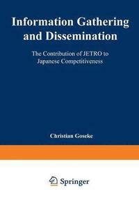 bokomslag Information Gathering and Dissemination: The Contribution of Jetro to Japanese Competitiveness