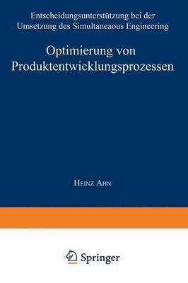 bokomslag Optimierung Von Produktentwicklungsprozessen: Entscheidungsunterstützung Bei Der Umsetzung Des Simultaneous Engineering