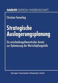 bokomslag Strategische Auslagerungsplanung: Ein Entscheidungstheoretischer Ansatz Zur Optimierung Der Wertschöpfungstiefe