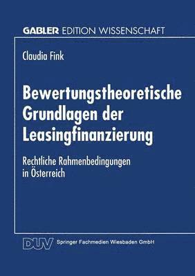 Bewertungstheoretische Grundlagen Der Leasingfinanzierung: Rechtliche Rahmenbedingungen in Österreich