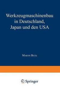 bokomslag Werkzeugmaschinenbau in Deutschland, Japan und den USA