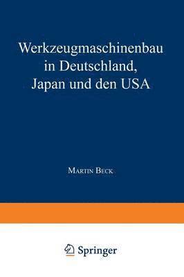 bokomslag Werkzeugmaschinenbau in Deutschland, Japan und den USA