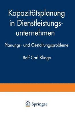bokomslag Kapazitätsplanung in Dienstleistungsunternehmen: Planungs- Und Gestaltungsprobleme