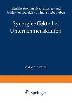 bokomslag Synergieeffekte Bei Unternehmenskäufen: Identifikation Im Beschaffungs- Und Produktionsbereich Von Industriebetrieben