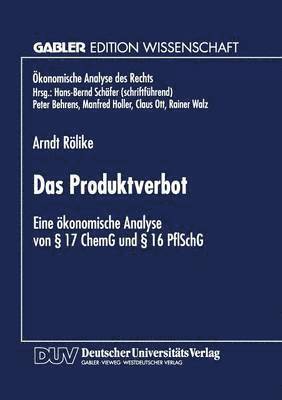 Das Produktverbot: Eine Ökonomische Analyse Von § 17 Chemg Und § 16 Pflschg, Häftad
